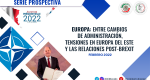 Prospectiva febrero 2022. Europa: entre cambios de administración, tensiones en Europa del Este y las relaciones post-Brexit 