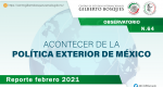 Observatorio: Acontecer de la Política Exterior de México No. 64. Reporte febrero 2021