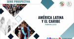 Prospectiva febrero 2022. América Latina y el Caribe