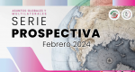 Prospectiva Asuntos globales y multilaterales.. Primer semestre del 2024